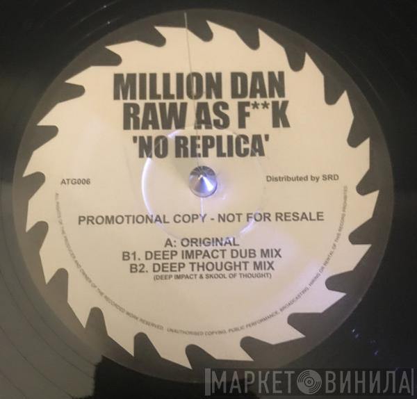 Million Dan, Raw As F**k - No Replica