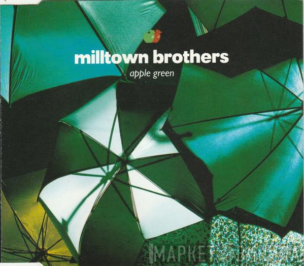  Milltown Brothers  - Apple Green