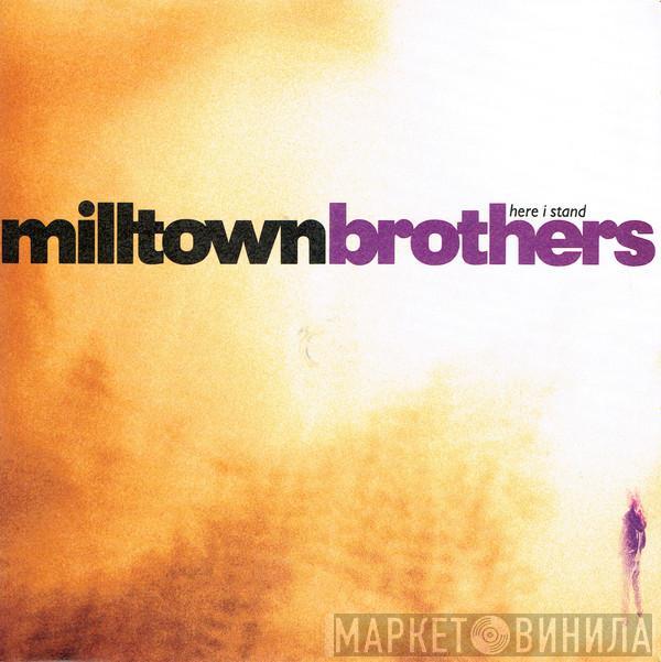 Milltown Brothers - Here I Stand