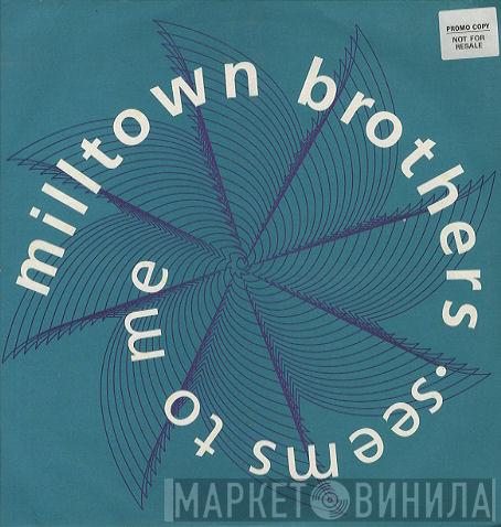 Milltown Brothers - Seems To Me
