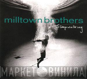 Milltown Brothers - Sleepwalking