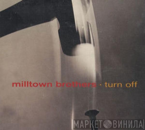 Milltown Brothers - Turn Off