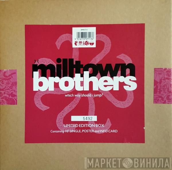  Milltown Brothers  - Which Way Should I Jump?