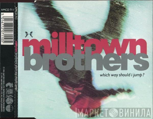 Milltown Brothers - Which Way Should I Jump?