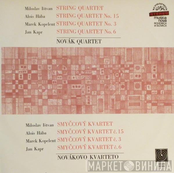 Miloslav Ištvan, Alois Hába, Marek Kopelent, Jan Kapr, Novák Quartet - String Quartet / String Quartet No. 15 / String Quartet No. 3 / String Quartet No. 6 =  Smyčcový Kvartet / Smyčcový Kvartet Č. 15 / Smyčcový Kvartet Č. 3 / Smyčcový Kvartet Č. 6