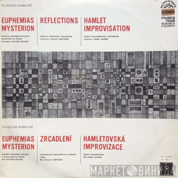 Miloslav Kabeláč - Euphemias Mysterion | Reflections = Zrcadlení | Hamlet Improvisation = Hamletovská Improvizace
