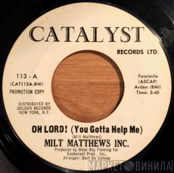  Milt Matthews Inc.  - Oh Lord! (You Gotta Help Me)