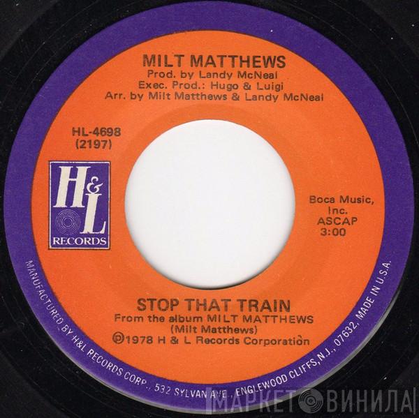 Milt Matthews - Stop That Train