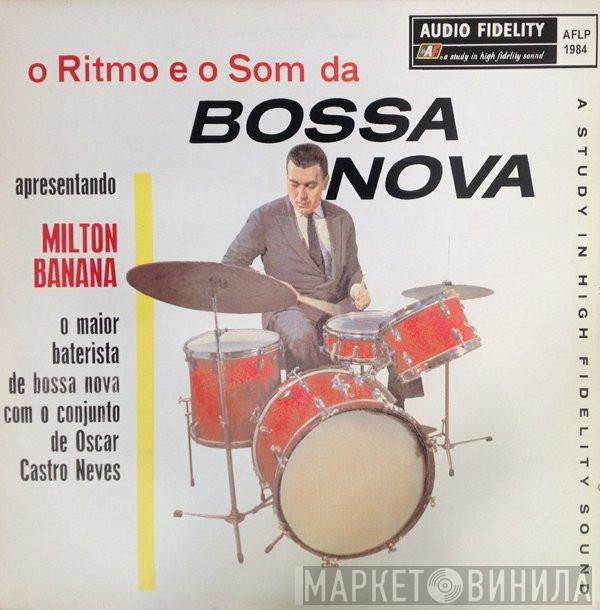 Milton Banana, Conjunto Oscar Castro Neves - O Ritmo E O Som Da Bossa Nova