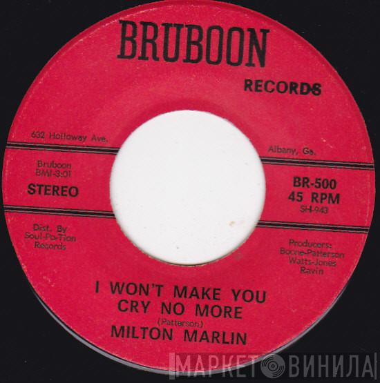 Milton Marlin - I Won't Make You Cry No More / I Fell In Love