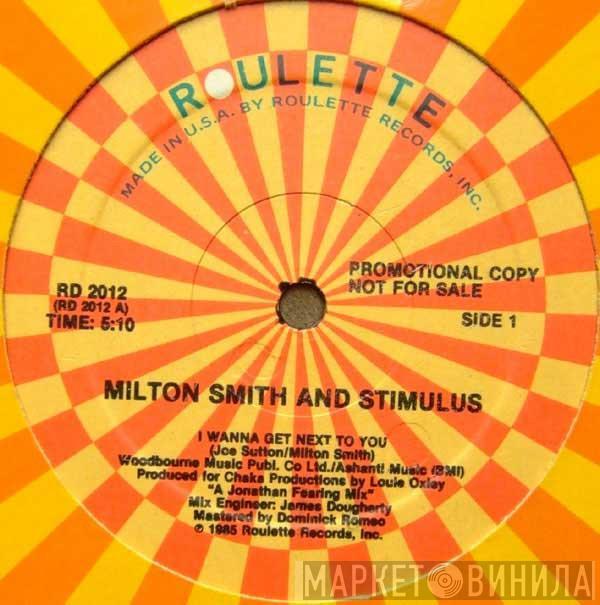 Milton Smith, Stimulus  - I Wanna Get Next To You