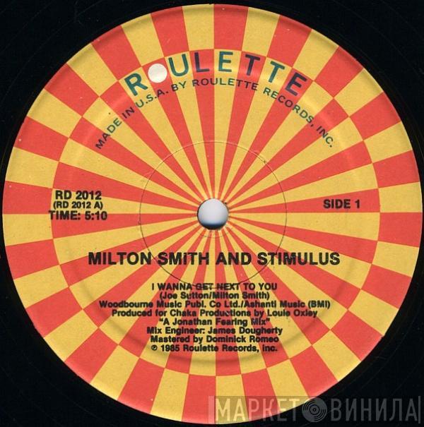 Milton Smith, Stimulus  - I Wanna Get Next To You