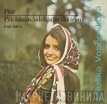  Miluše Voborníková  - Pláč / Přicházím, Odcházím Škvírou
