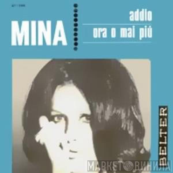 Mina  - Addio / Ora O Mai Piu