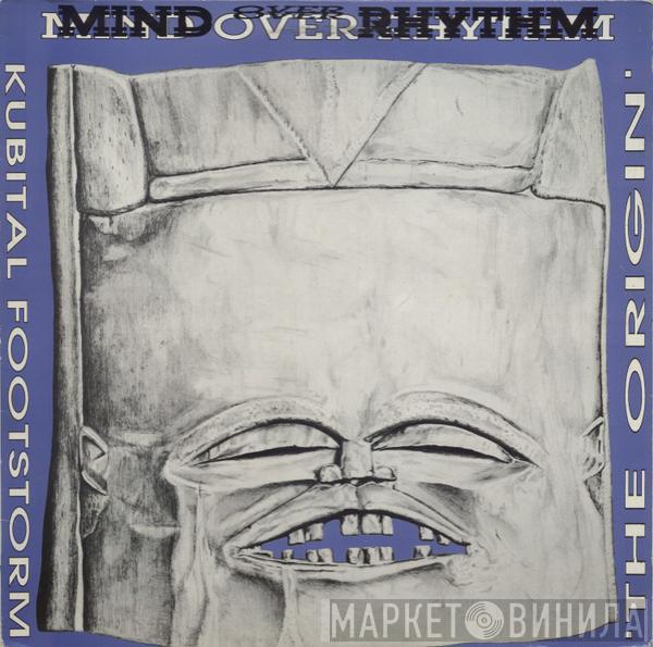 Mind Over Rhythm - Kubital Footstorm / The Origin