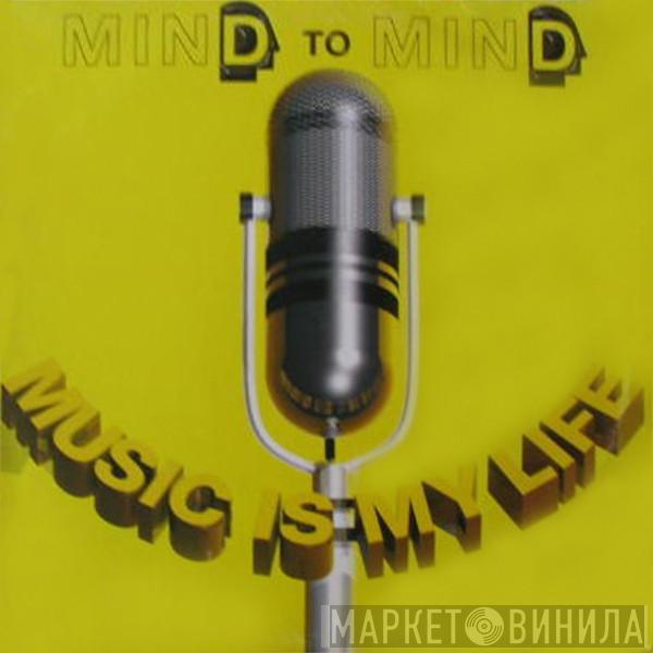 Mind To Mind - Music Is My Life