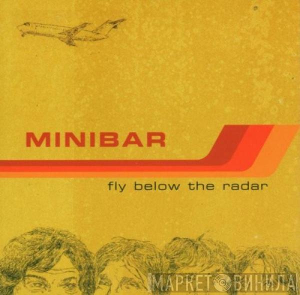 Minibar - Fly Below The Radar