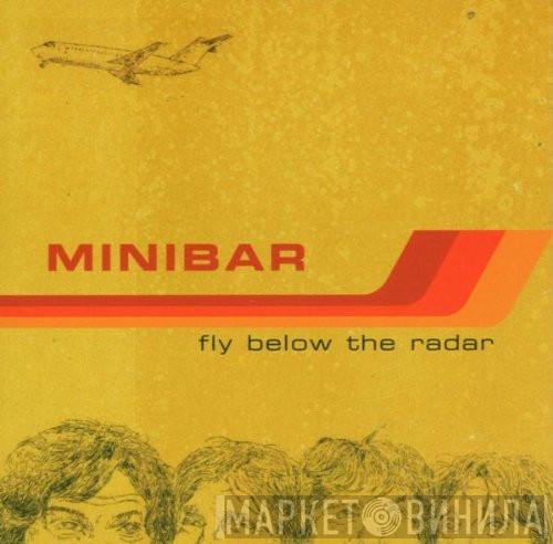 Minibar - Fly Below The Radar