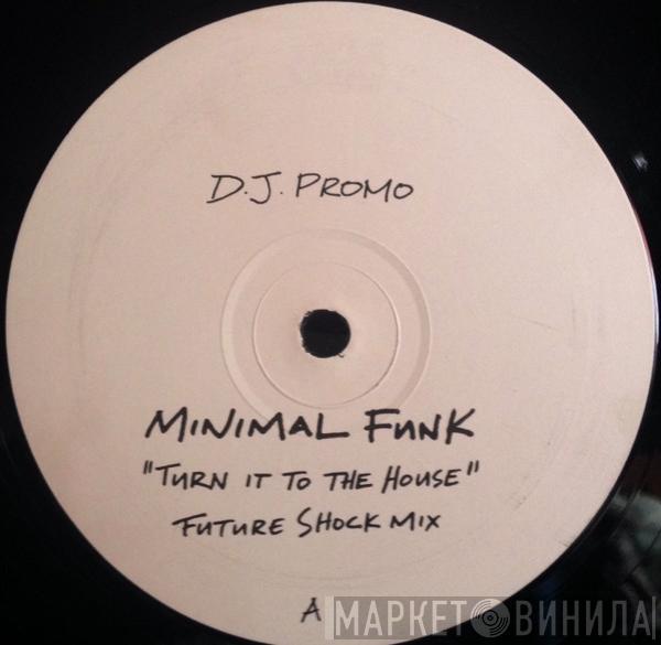 Minimal Funk - Turn It To The House