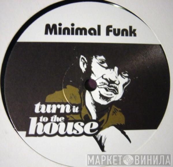 Minimal Funk - Turn It To The House