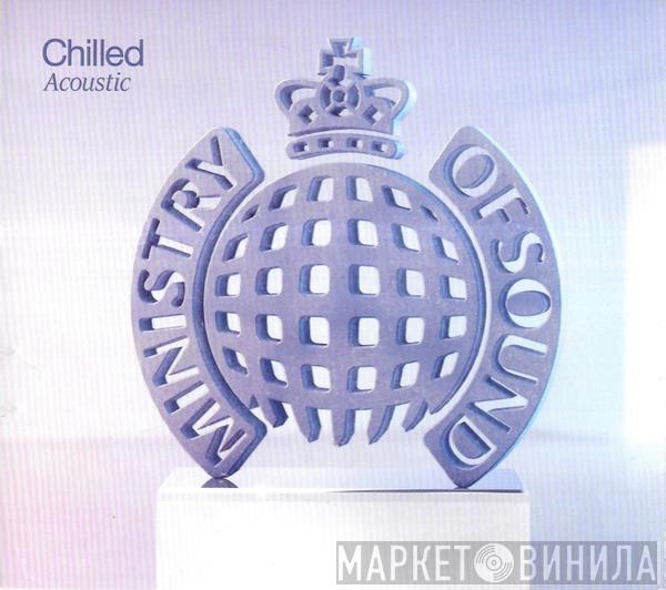  - Ministry Of Sound - Chilled Acoustic