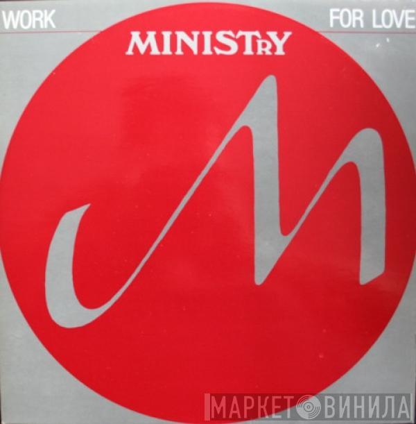 Ministry - Work For Love