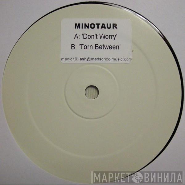Minotaur  - Don't Worry / Torn Between