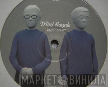 Mint Royale - I Don't Know