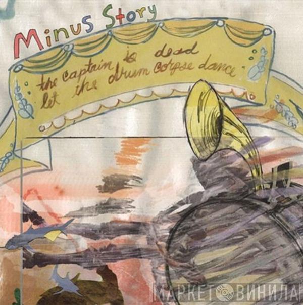 Minus Story - The Captain Is Dead, Let The Drum Corpse Dance