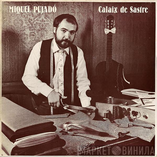 Miquel Pujadó - Calaix de Sastre