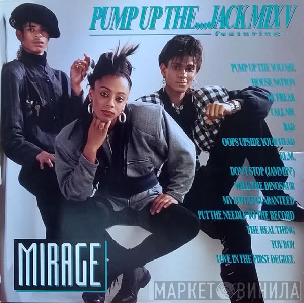 Mirage  - Pump Up The...Jack Mix V