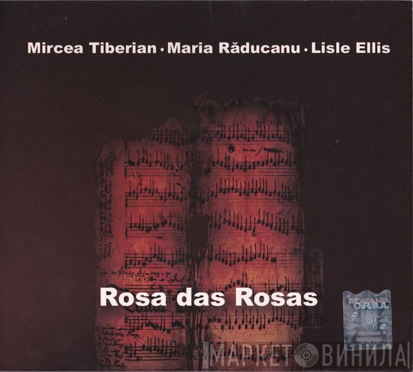 Mircea Tiberian, Maria Răducanu, Lisle Ellis - Rosa Das Rosas