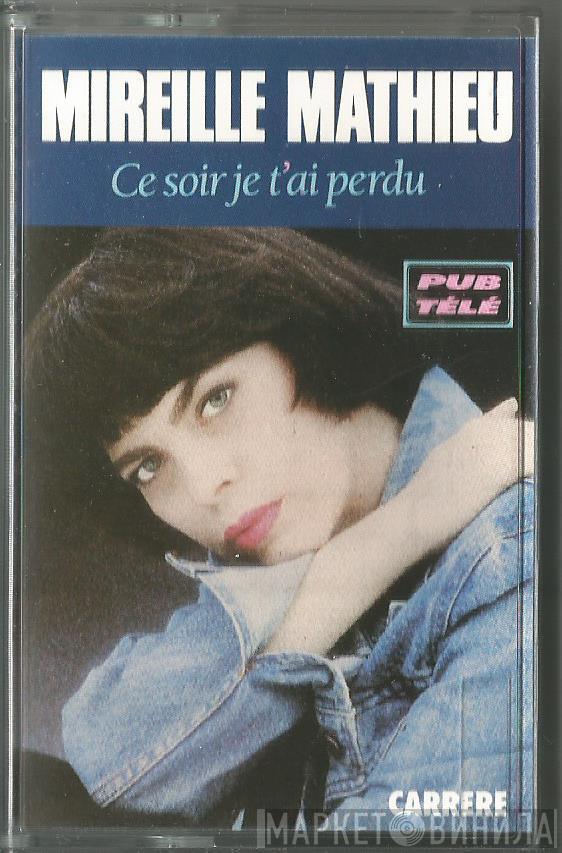 Mireille Mathieu - Ce Soir Je T'Ai Perdu