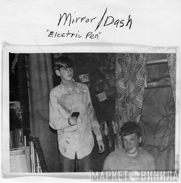 Mirror/Dash - Electric Pen / Gum