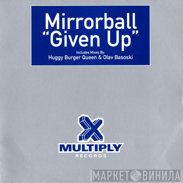 Mirrorball - Given Up