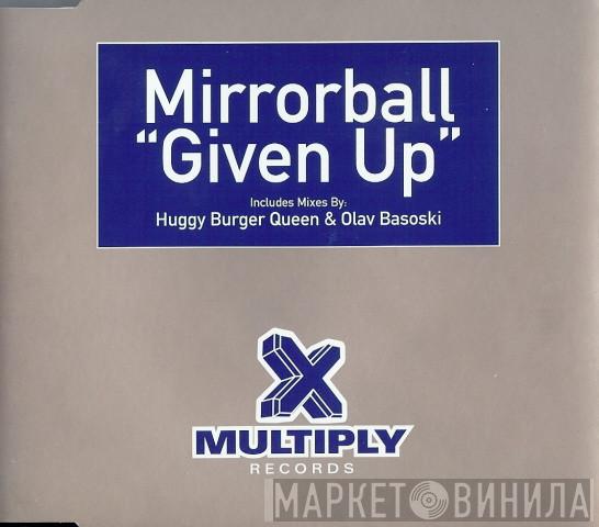 Mirrorball - Given Up