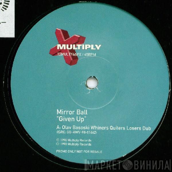 Mirrorball - Given Up