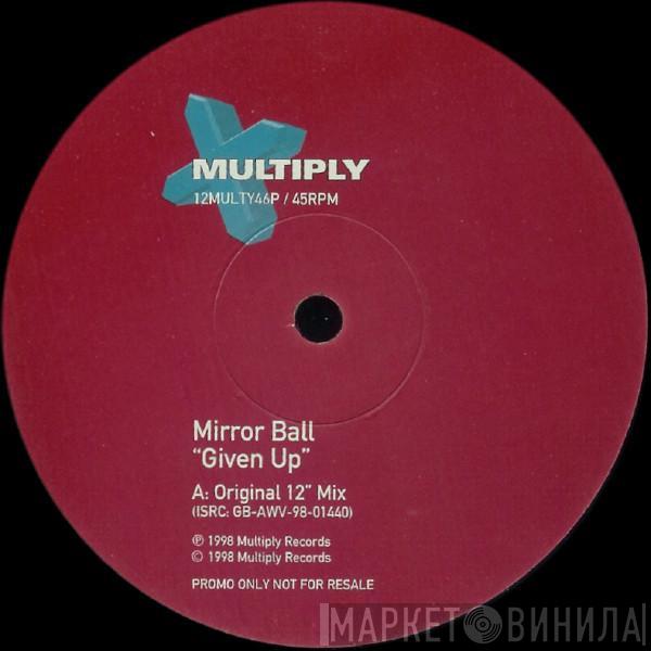 Mirrorball - Given Up