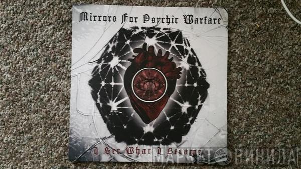 Mirrors For Psychic Warfare - I See What I Became