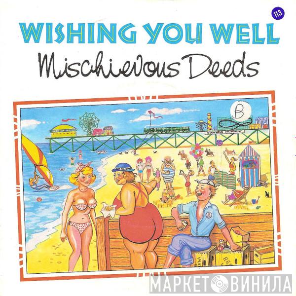 Mischievous Deeds - Wishing You Well