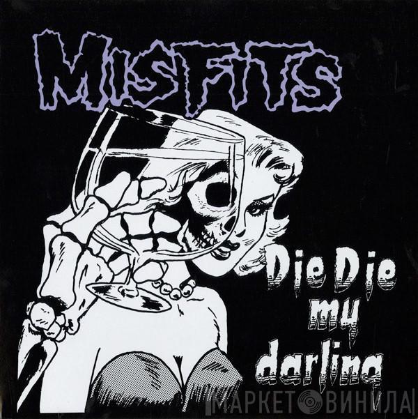  Misfits  - Die, Die My Darling