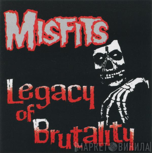 Misfits - Legacy Of Brutality