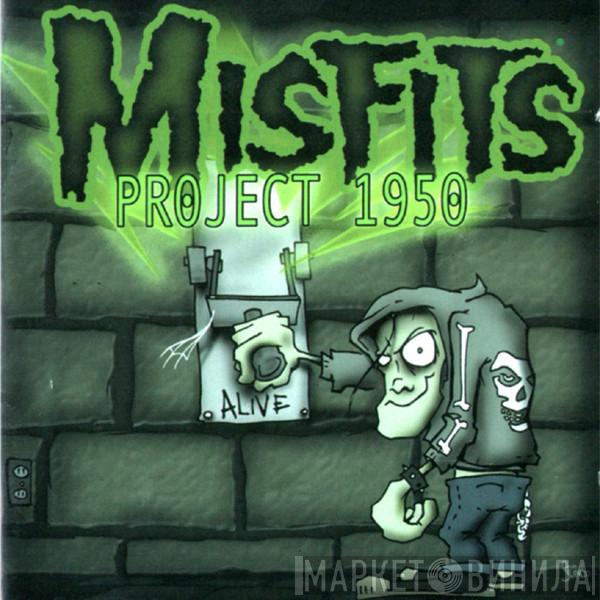  Misfits  - Project 1950