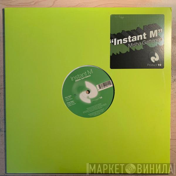 Misha Gattengo - Instant M