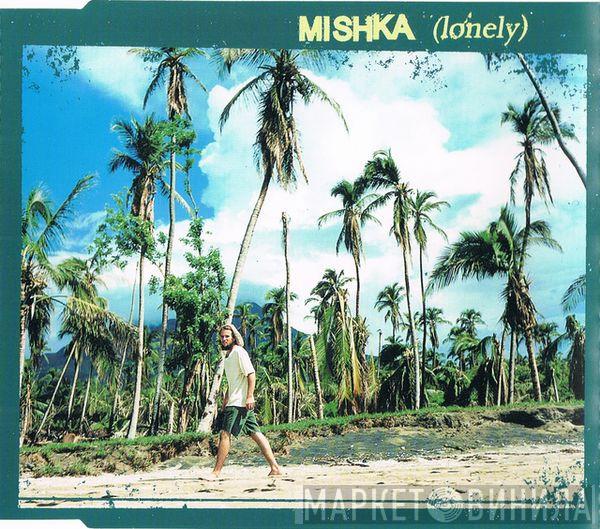  Mishka  - Lonely