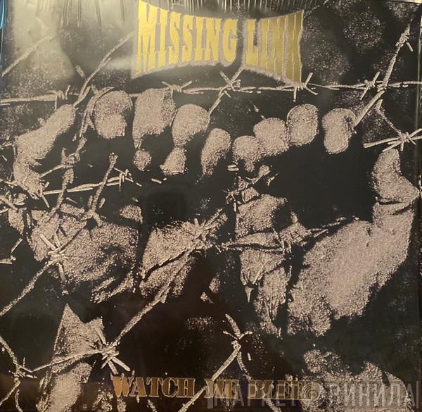Missing Link  - Watch Me Bleed