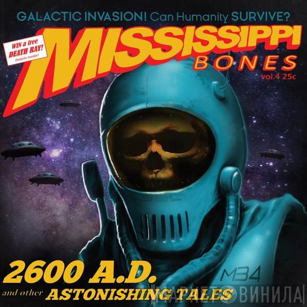 Mississippi Bones - 2600 A.D. And Other Astonishing Tales