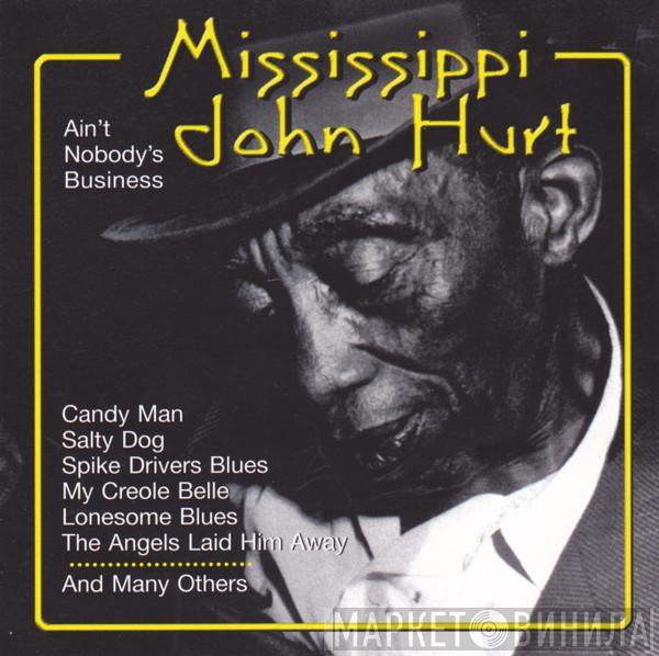 Mississippi John Hurt - Ain't Nobody's Business