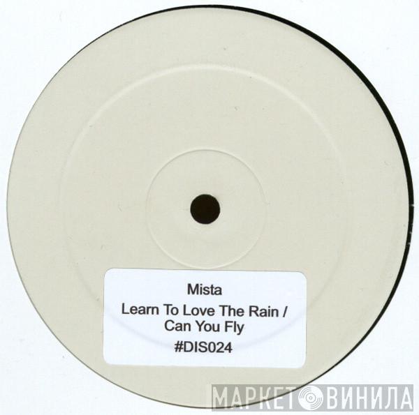 Mista  - Learn To Love The Rain / Can You Fly
