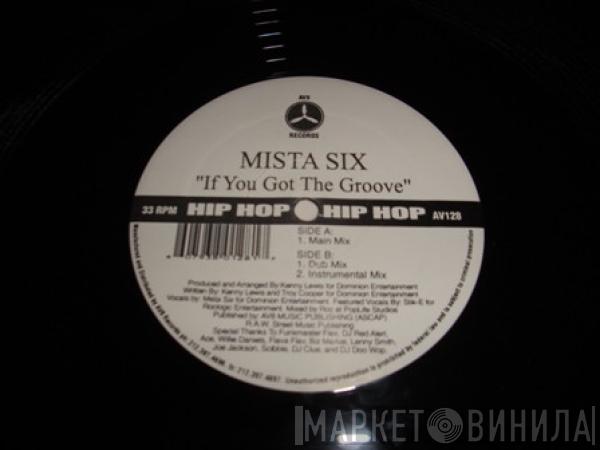 Mista Six - If You Got The Groove